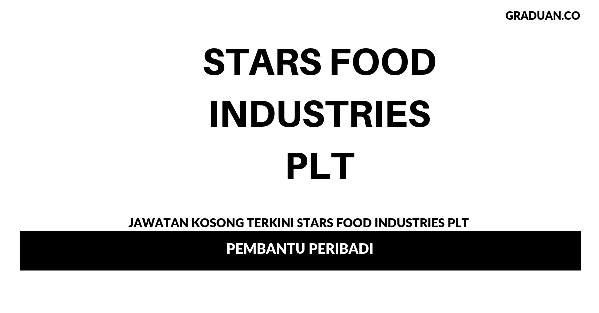 Permohonan Jawatan Kosong Stars Food Industries Plt