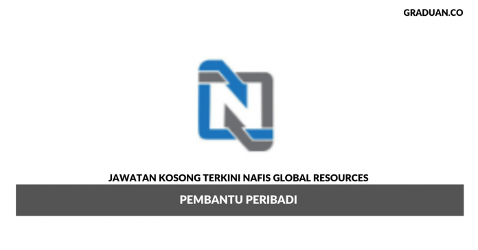 Permohonan Jawatan Kosong Terkini Nafis Global Resources Permohonan Jawatan Kosong Terkini Nafis Global Resources