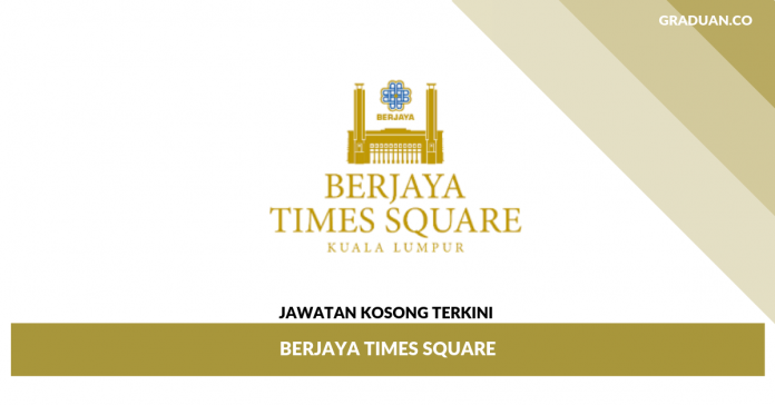 Jawatan Kosong Terkini Berjaya Times Square Jawatan Kosong Terkini Berjaya Times Square