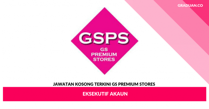 Jawatan Kosong Terkini GS Premium Stores Jawatan Kosong Terkini GS Premium Stores