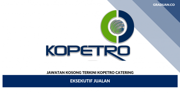 _Jawatan Kosong Terkini KOPETRO Catering _Jawatan Kosong Terkini KOPETRO Catering