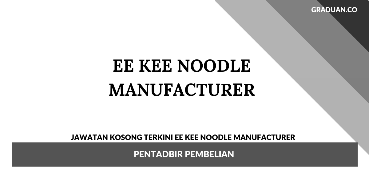 Permohonan Jawatan Kosong Ee Kee Noodle Manufacturer