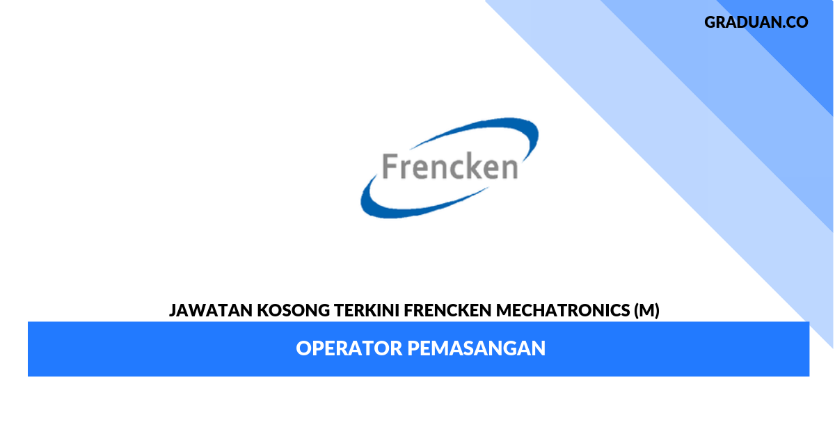 Permohonan Jawatan Kosong Frencken Mechatronics (M) _ Operator Pemasangan
