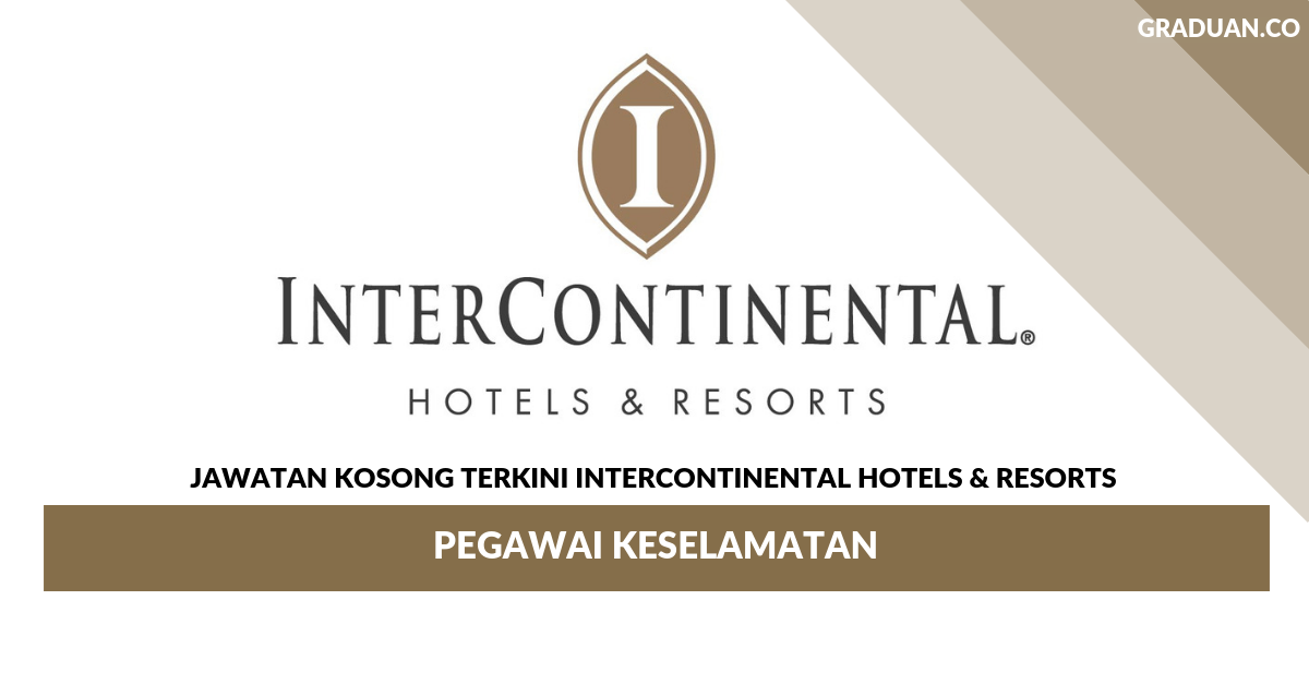 Permohonan Jawatan Kosong Terkini InterContinental Hotels & Resorts _ Pegawai Keselamatan