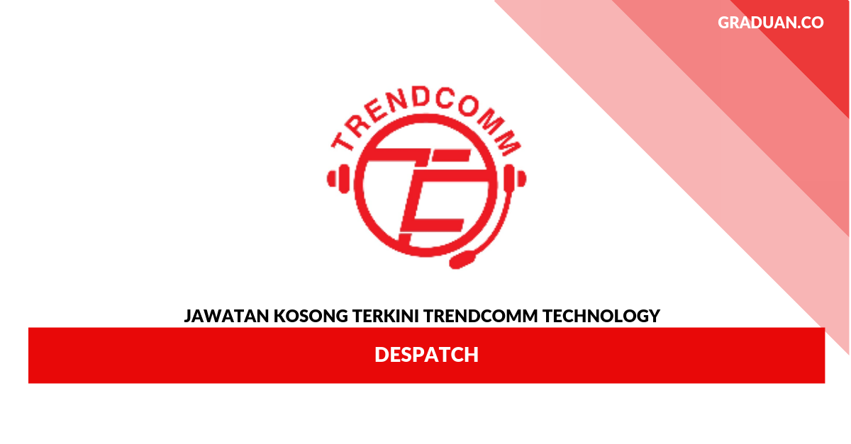 _Permohonan Jawatan Kosong Trendcomm Technology _ Despatch