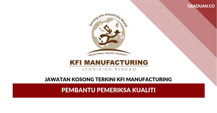 KFI Manufacturing _ Pembantu Pemeriksa Kualiti KFI Manufacturing _ Pembantu Pemeriksa Kualiti