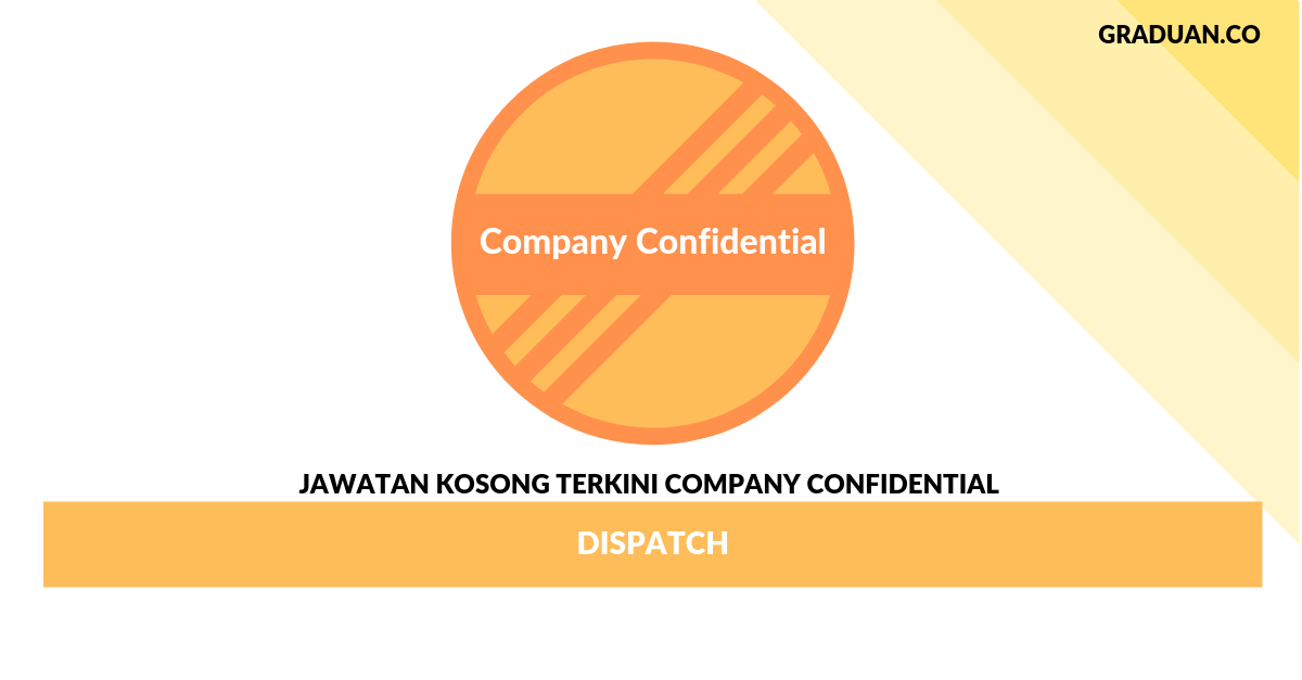 Permohonan Jawatan Kosong Company Confidential _ Dispatch