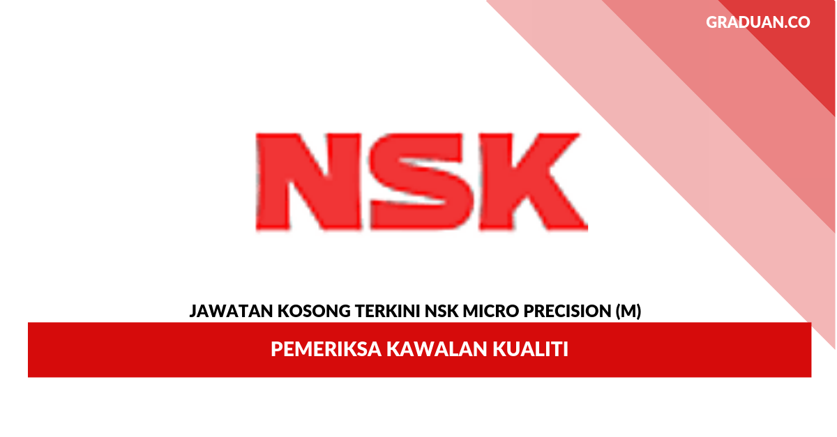 Permohonan Jawatan Kosong NSK Micro Precision (M) _ Pemeriksa Kawalan Kualiti