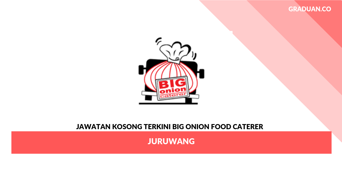 Permohonan Jawatan Kosong Terkini Big Onion Food Caterer _ Juruwang