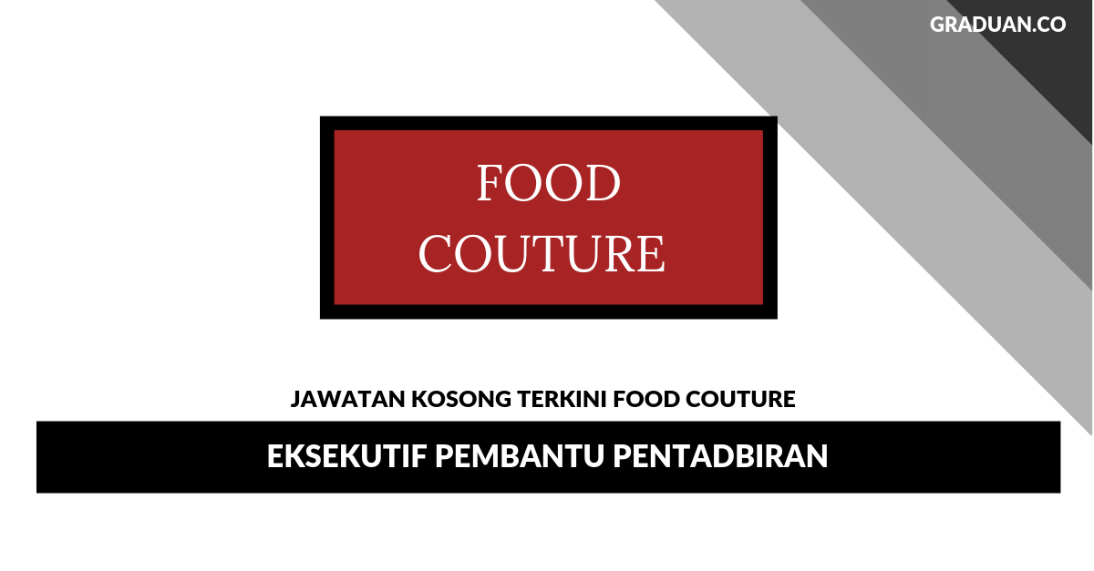 Permohonan Jawatan Kosong Terkini Food Couture _ Eksekutif Pembantu Pentadbiran