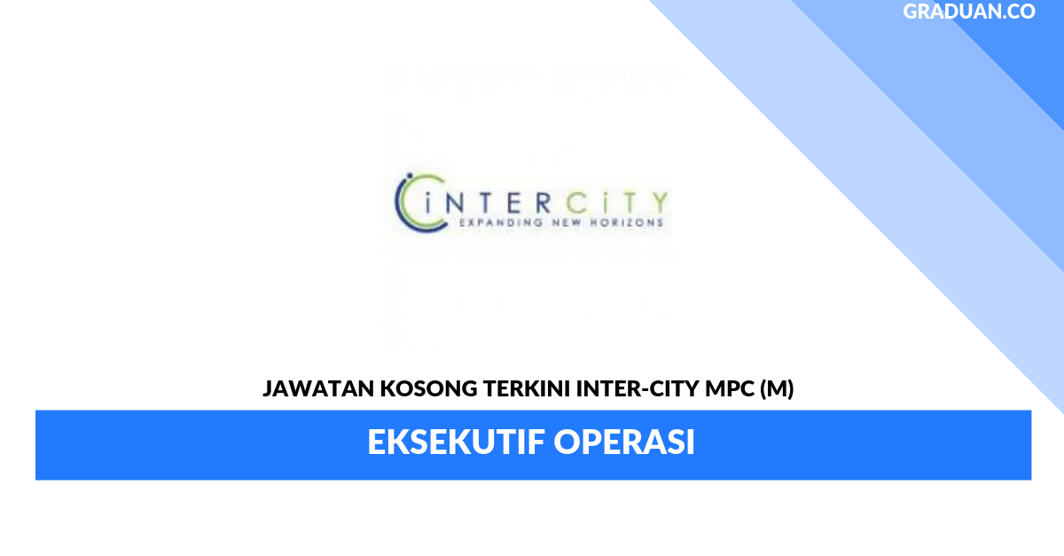 Permohonan Jawatan Kosong Terkini Inter-City MPC (M) _ Eksekutif Operasi