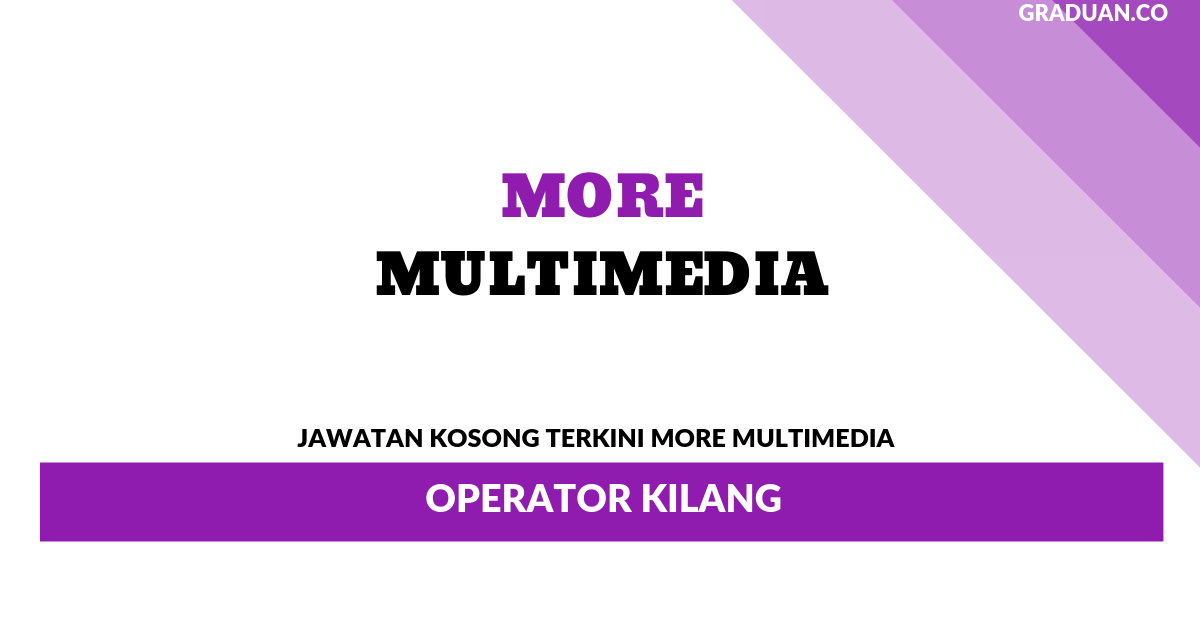 Permohonan Jawatan Kosong Terkini More Multimedia _ Operator Kilang