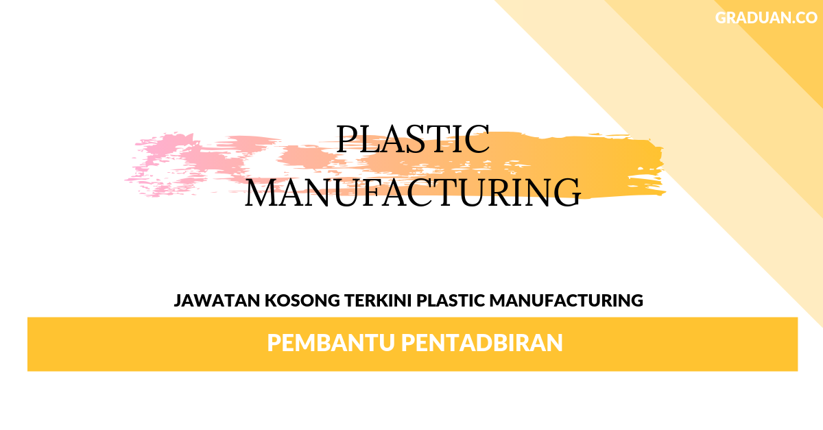 Permohonan Jawatan Kosong Terkini Plastic Manufacturing _ Pembantu Pentadbiran