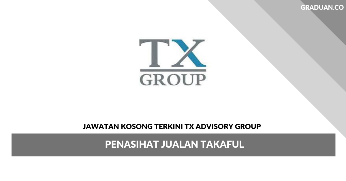 Permohonan Jawatan Kosong Terkini TX Advisory Group _ Penasihat Jualan Takaful