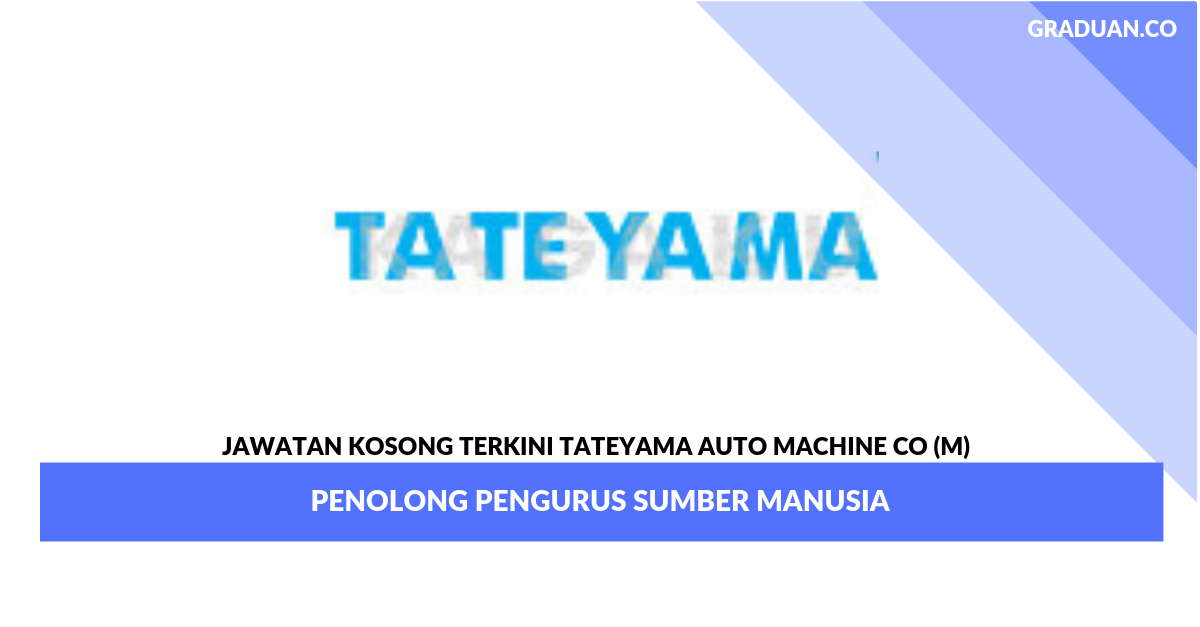 Permohonan Jawatan Kosong Terkini Tateyama Auto Machine Co (M) _ Penolong Pengurus Sumber Manusia