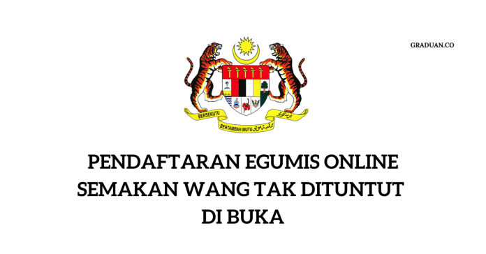 Pendaftaran Semakan Wang Tak Dituntut eGUMIS Kini di Buka Pendaftaran Semakan Wang Tak Dituntut eGUMIS Kini di Buka