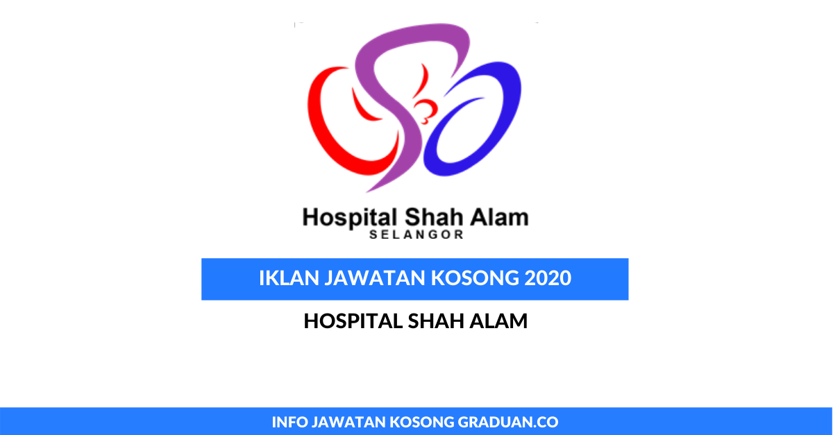 Permohonan Jawatan Kosong Hospital Shah Alam • Portal Kerja Kosong Graduan