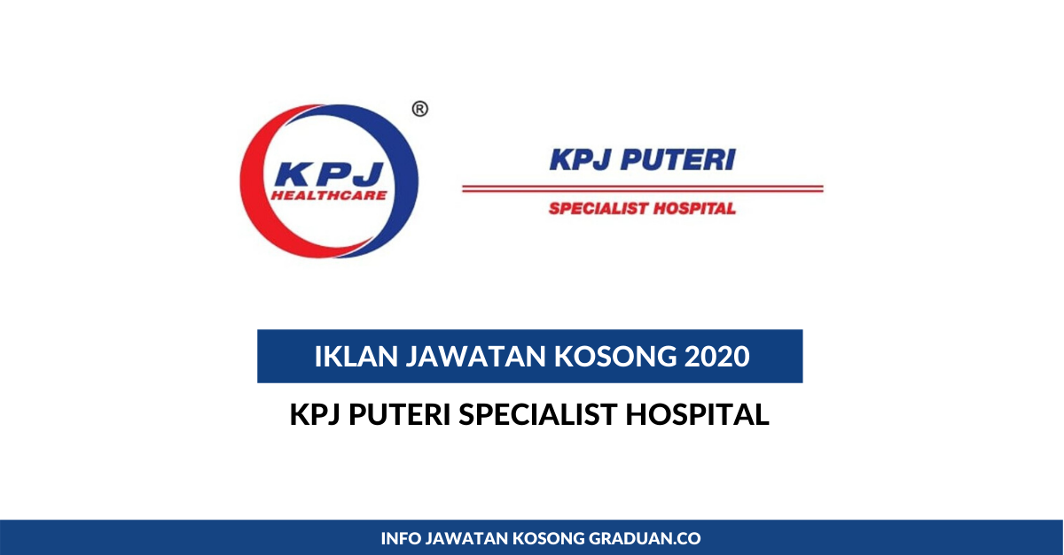 Permohonan Jawatan Kosong KPJ Puteri Specialist Hospital • Portal Kerja