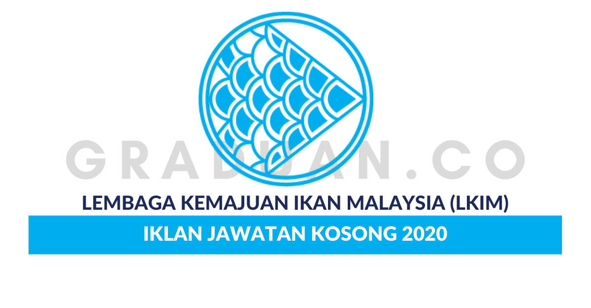 Permohonan Jawatan Kosong Lembaga Kemajuan Ikan Malaysia Lkim Portal Kerja Kosong Graduan