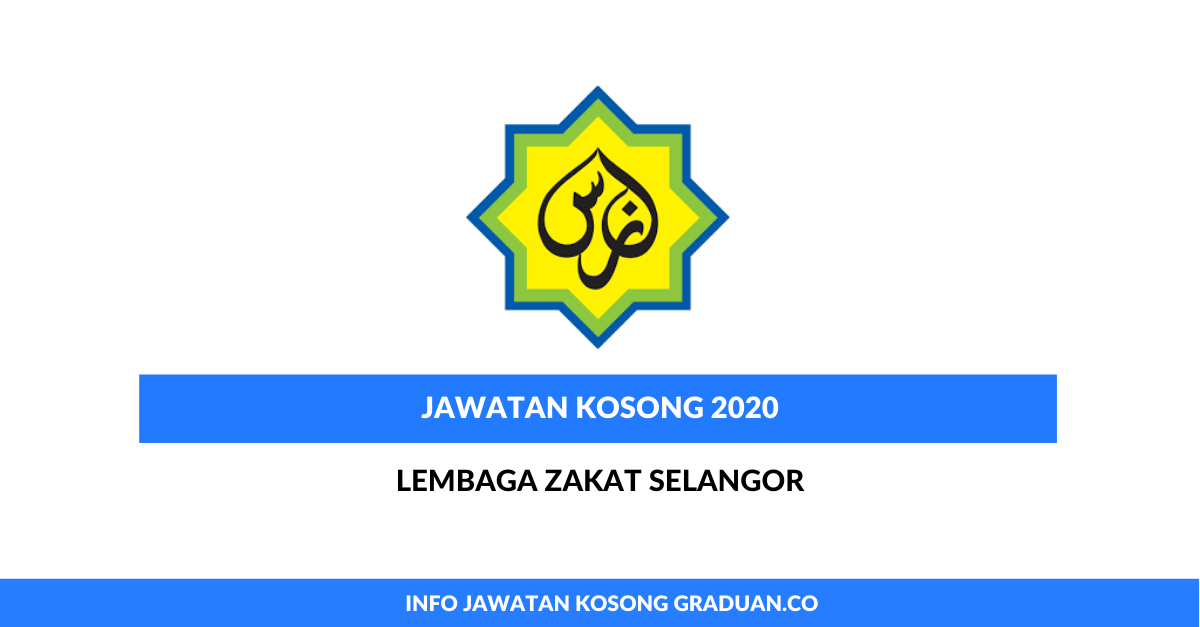 Permohonan Jawatan Kosong Lembaga Zakat Selangor Portal Kerja Kosong Graduan