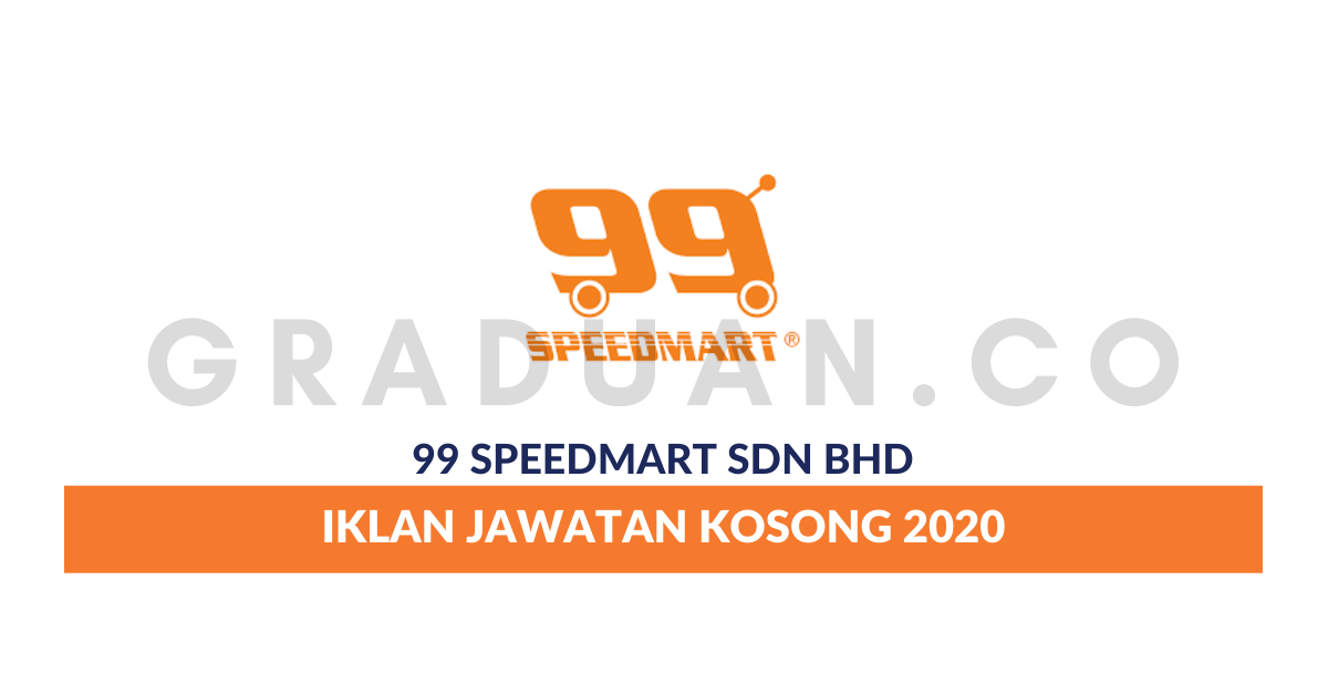 Permohonan Jawatan Kosong 99 Speedmart Sdn Bhd Portal Kerja Kosong Graduan