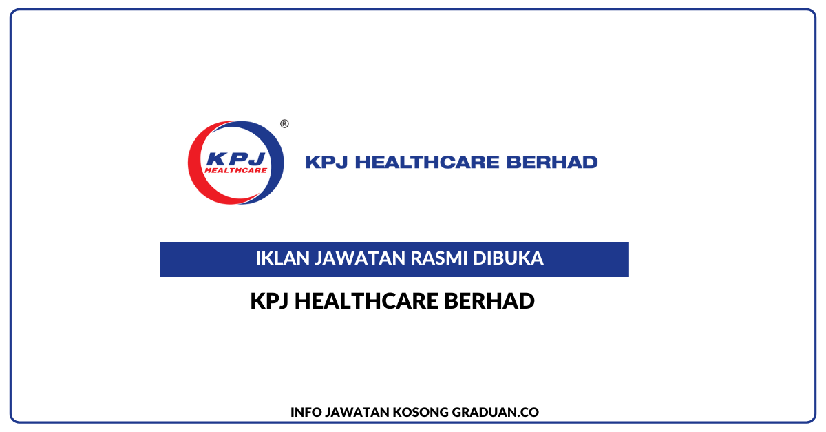 Permohonan Jawatan Kosong KPJ Healthcare Berhad • Portal Kerja Kosong ...