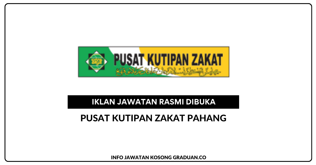 Permohonan Jawatan Kosong Pusat Kutipan Zakat Pahang Portal Kerja Kosong Graduan