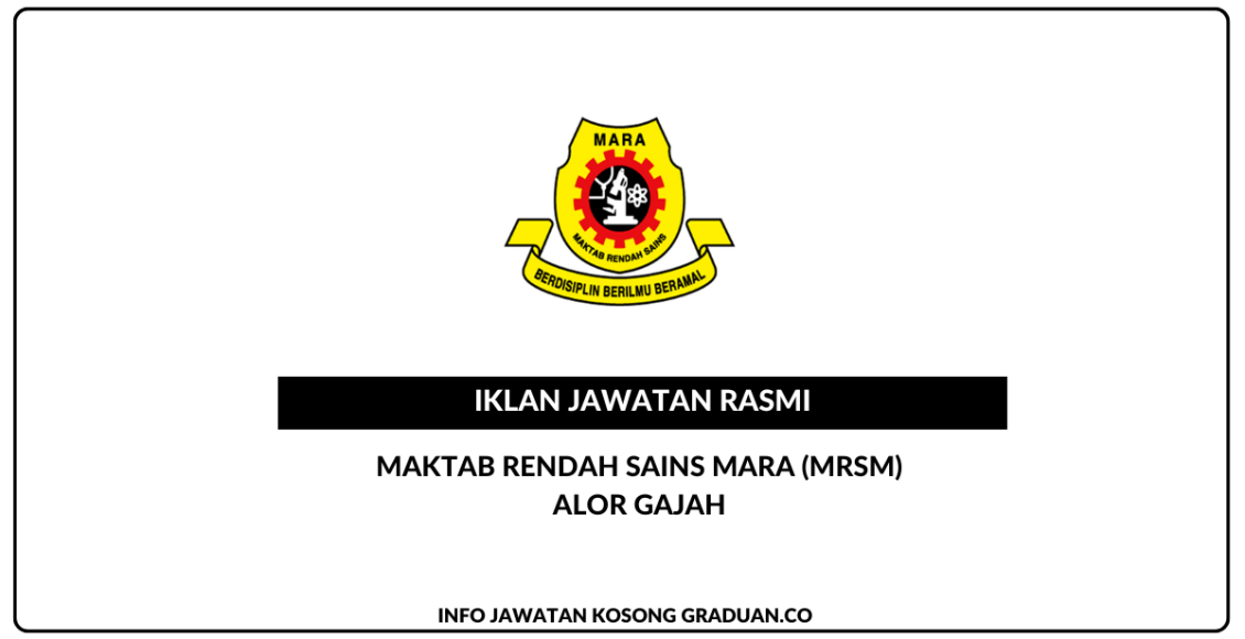 Permohonan Jawatan Kosong Maktab Rendah Sains Mara (MRSM) Alor Gajah ...