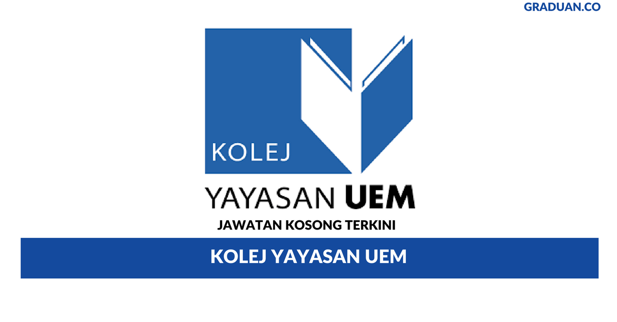 Permohonan Jawatan Kosong Kolej Yayasan UEM • Portal Kerja ...
