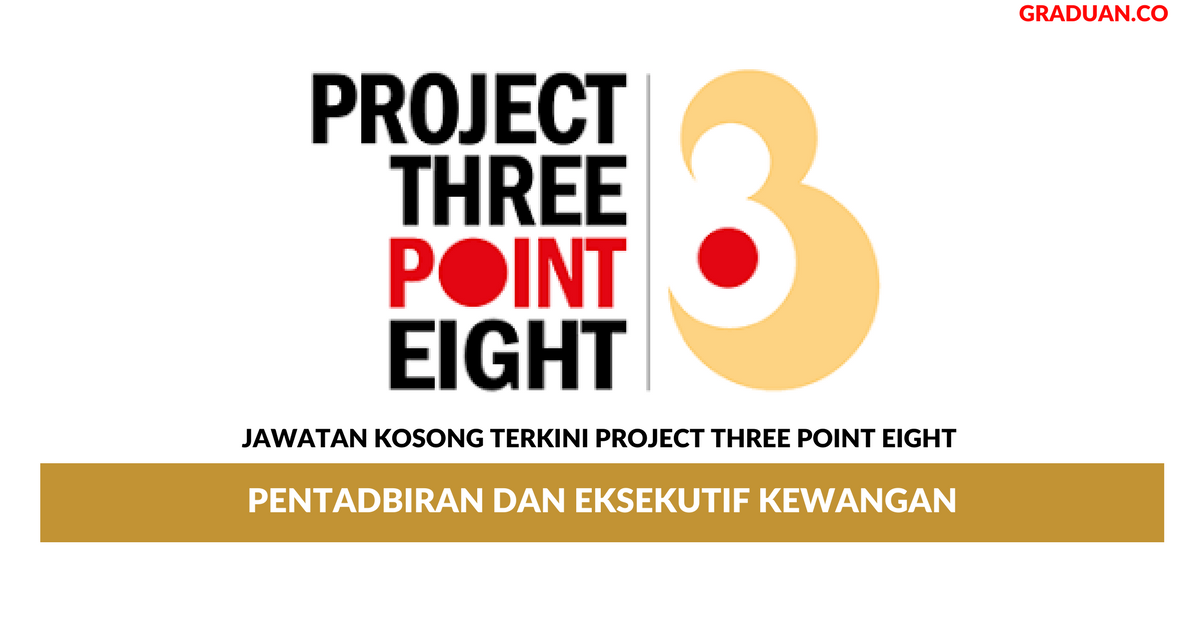 Permohonan Jawatan Kosong Terkini Project Three Point Eight