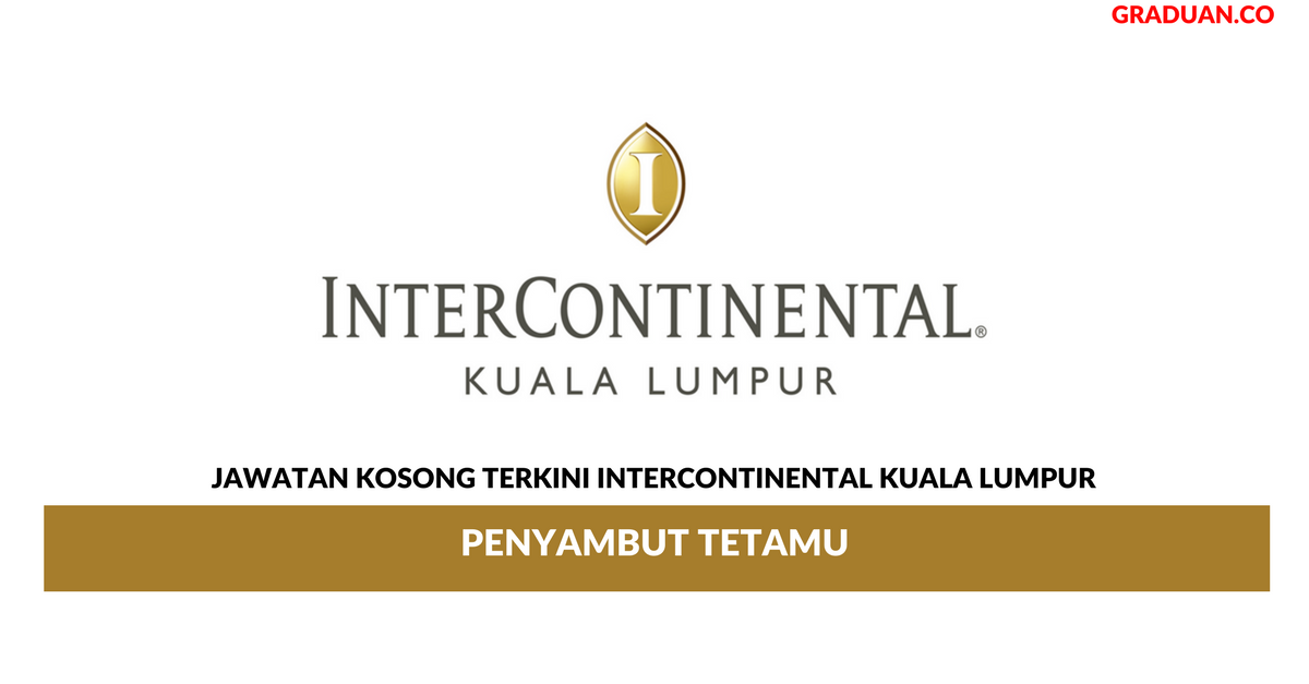 Permohonan Jawatan Kosong Terkini InterContinental Kuala Lumpur