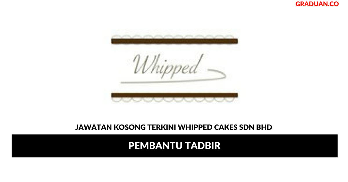 Permohonan Jawatan Kosong Terkini Whipped Cakes Sdn Bhd
