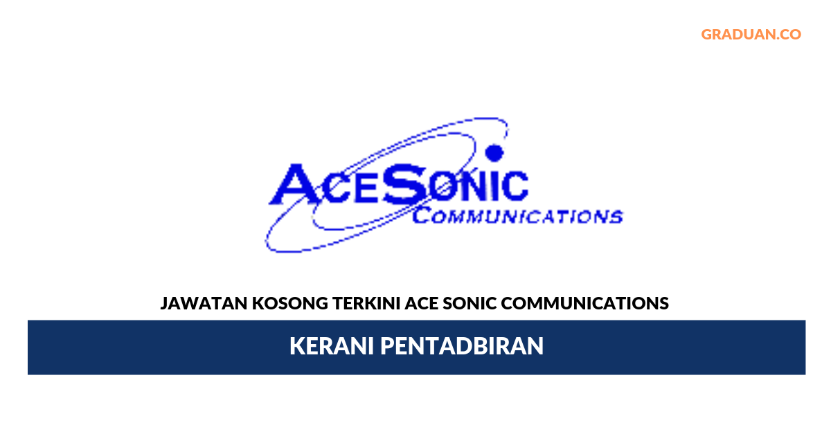Permohonan Jawatan Kosong Terkini Ace Sonic Communications
