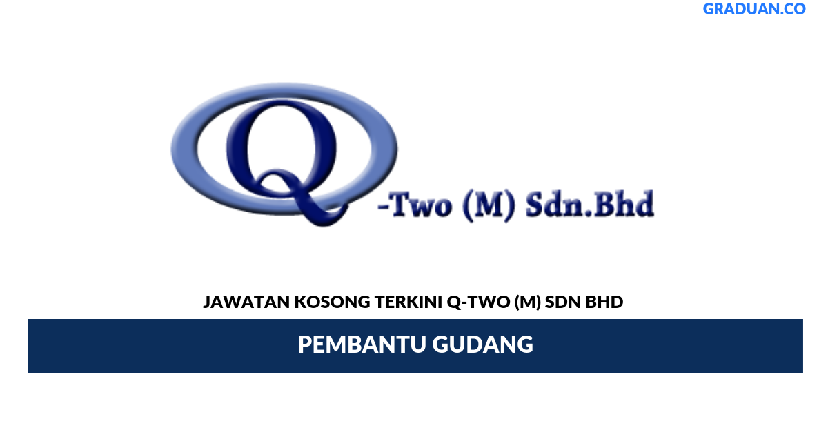 Permohonan Jawatan Kosong Terkini Q-Two (M) Sdn Bhd
