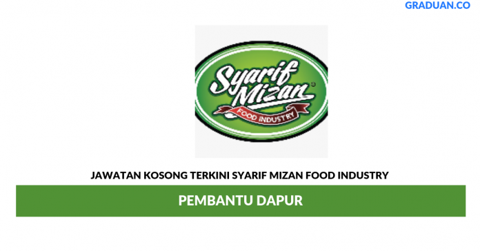 Permohonan Jawatan Kosong Syarif Mizan Food Industry Pembantu Permohonan Jawatan Kosong Terkini Syarif Mizan Food Industry