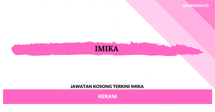Jawatan Kosong Terkini IMIKA Jawatan Kosong Terkini IMIKA