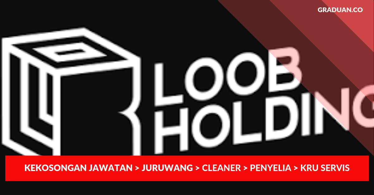 _Jawatan Kosong Terkini Loob Holding Sdn Bhd