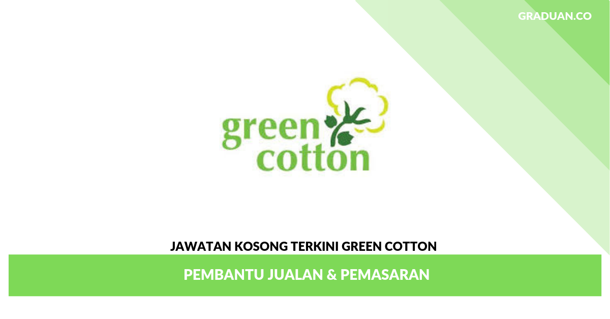 Jawatan Kosong Terkini Green Cotton _ Pembantu Jualan & Pemasaran
