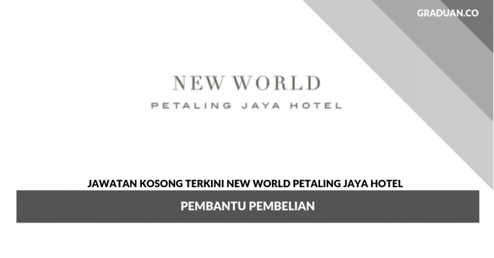 Permohonan Jawatan Kosong New World Petaling Jaya Hotel Permohonan Jawatan Kosong New World Petaling Jaya Hotel