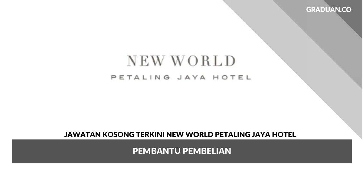 Permohonan Jawatan Kosong New World Petaling Jaya Hotel