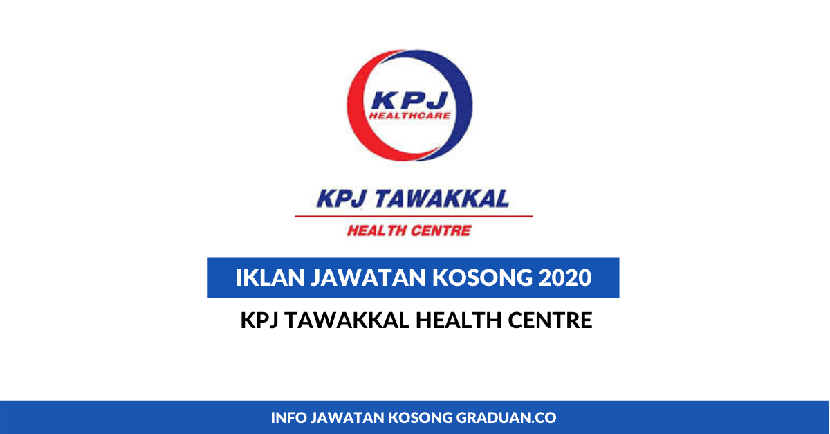 Permohonan Jawatan Kosong KPJ Tawakkal Health Centre ...