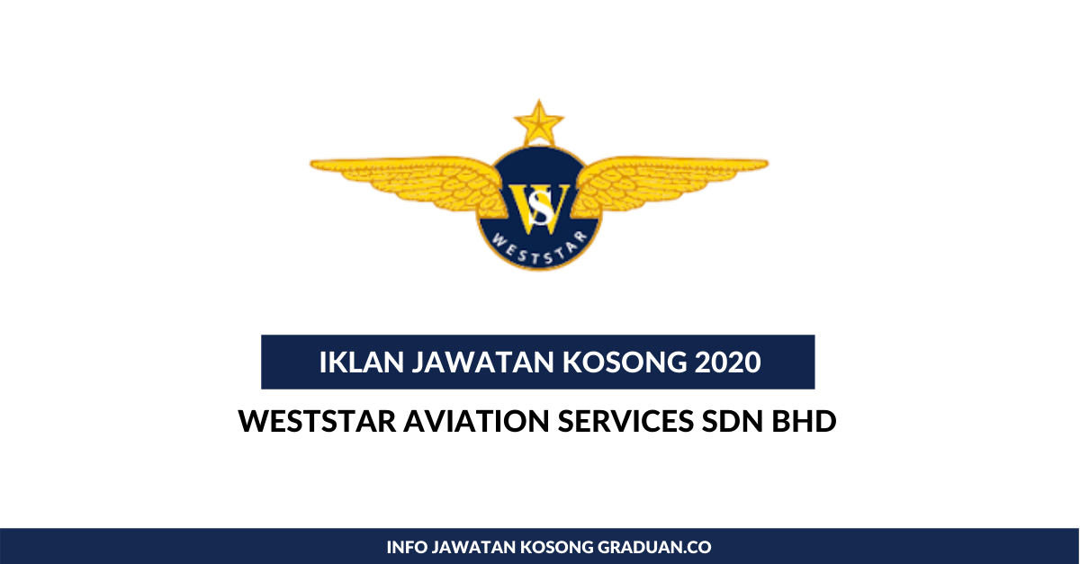 Permohonan Jawatan Kosong Weststar Aviation Services Sdn ...