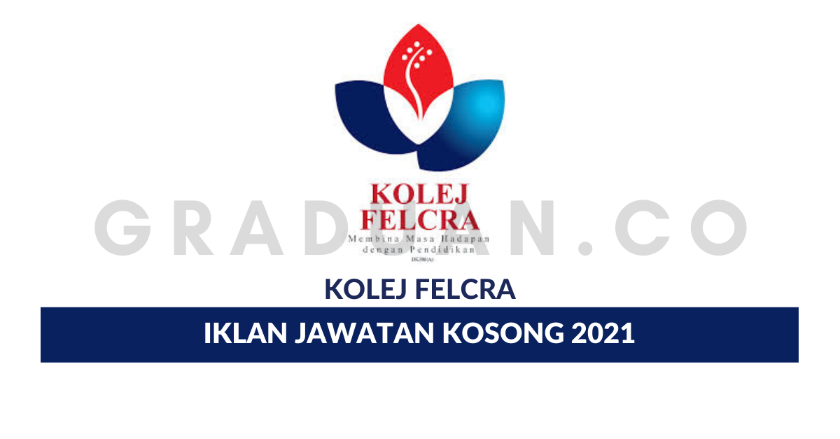 Permohonan Jawatan Kosong Kolej FELCRA • Portal Kerja ...