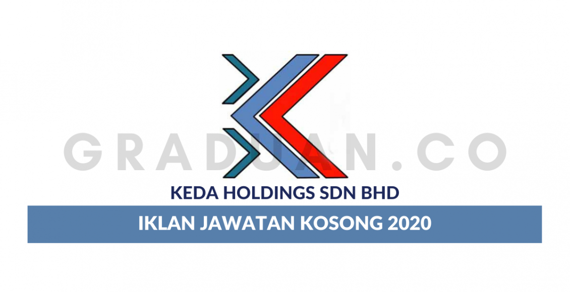 Permohonan Jawatan Kosong Keda Holdings Sdn Bhd Portal Kerja Kosong Graduan