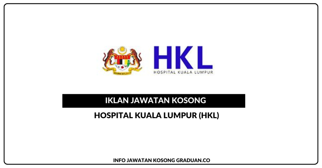 Hospital Kuala Lumpur (HKL) • Jawatan Kosong