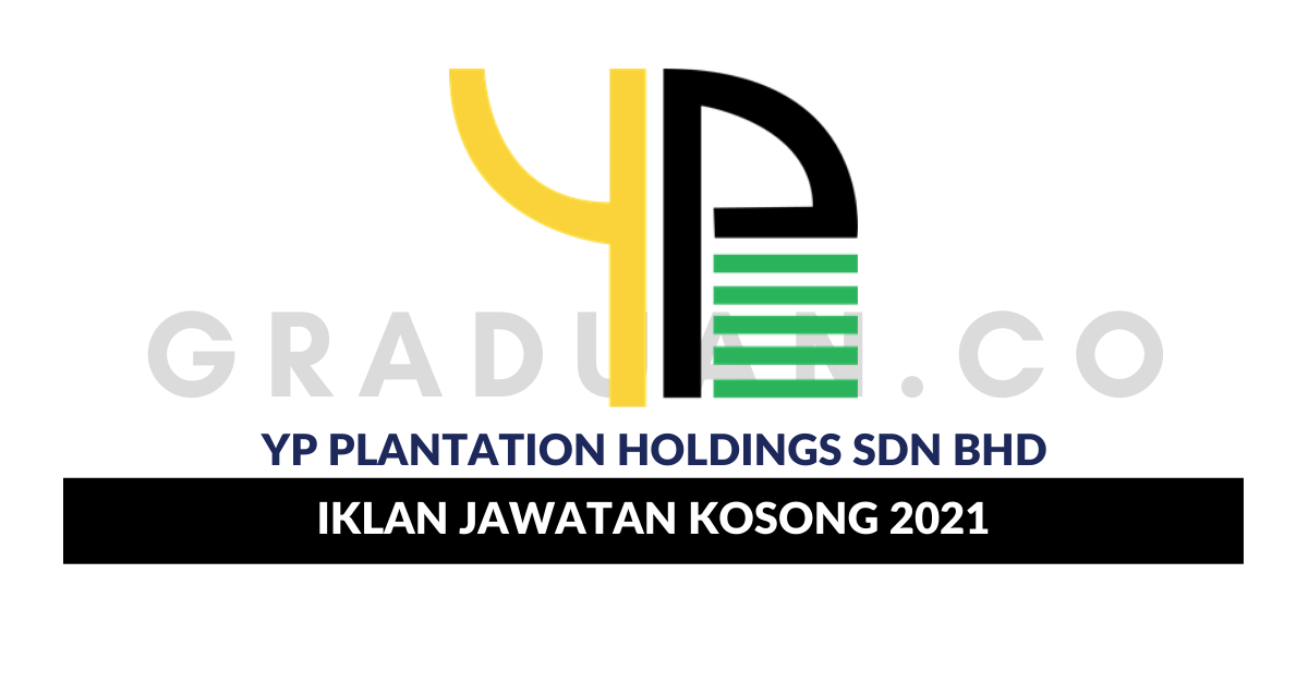 Permohonan Jawatan Kosong YP Plantation Holdings Sdn Bhd ...