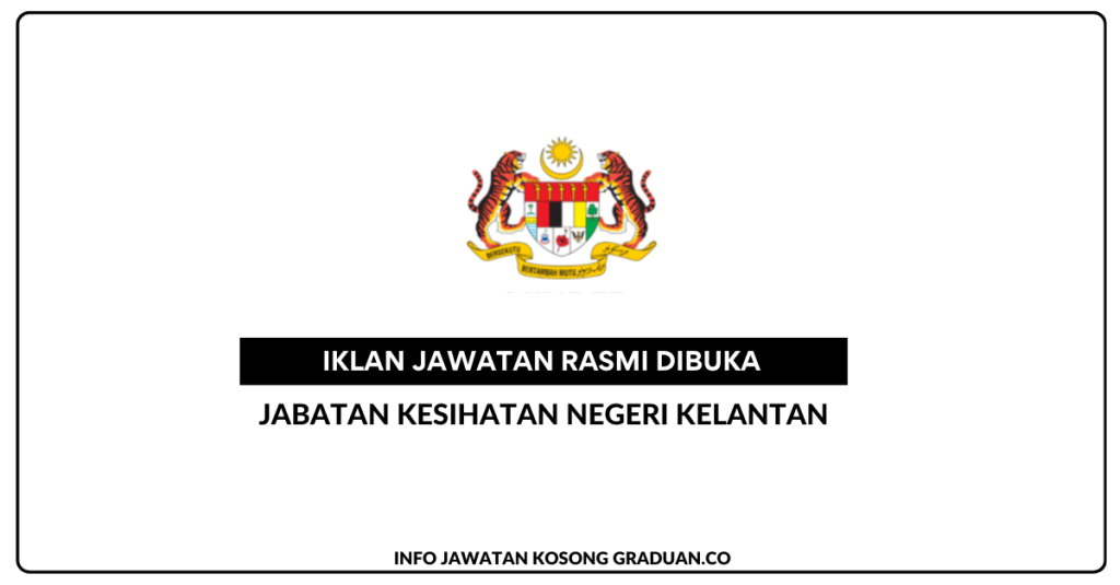 Jabatan Kesihatan Negeri Kelantan ~ Kerani • Jawatan Kosong