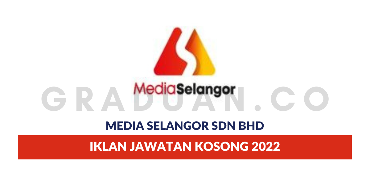 Permohonan Jawatan Kosong Media Selangor Sdn Bhd • Portal Kerja Kosong ...