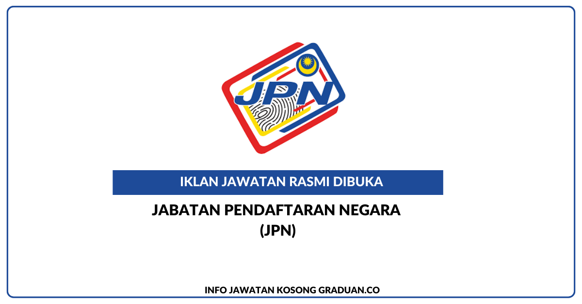 Permohonan Jawatan Kosong Jabatan Pendaftaran Negara (JPN) • Portal ...