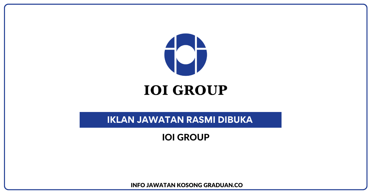 Permohonan Jawatan Kosong IOI Group ~ Pelbagai Kekosongan Jawatan ...